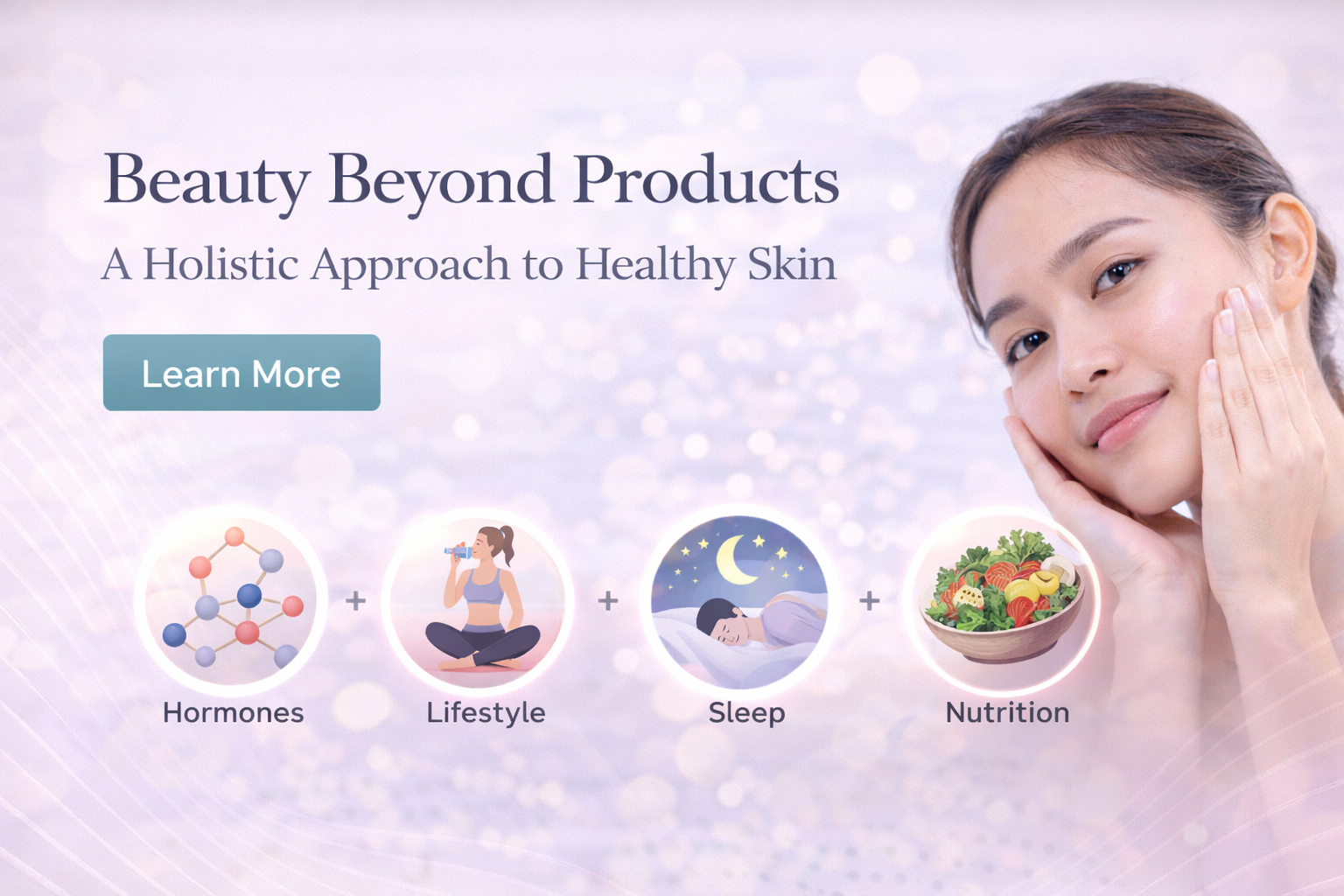 Beauty Beyond Products: Embracing a Comprehensive Skincare Philosophy
