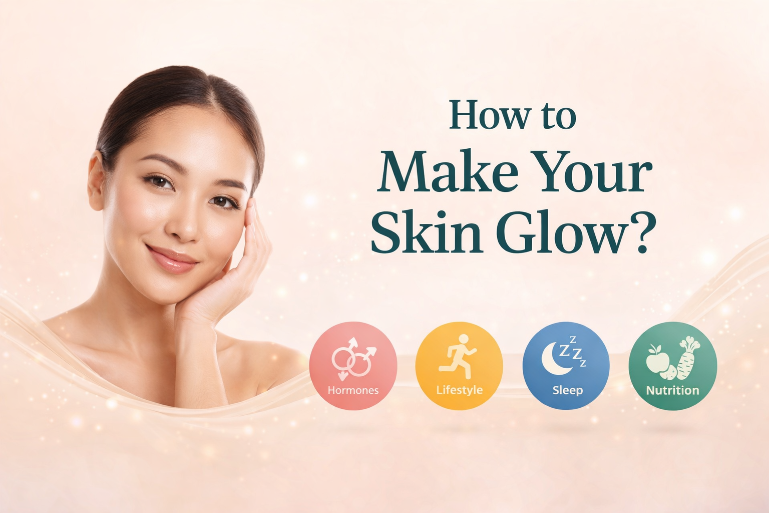 How to Make Your Skin Glow?